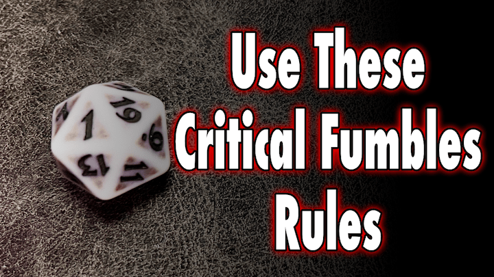 Use These Critical Fumbles&nbsp;Rules