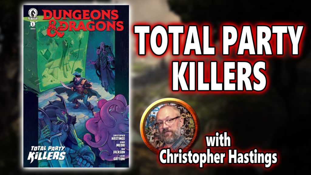 Total Party Killers With Christopher Hastings